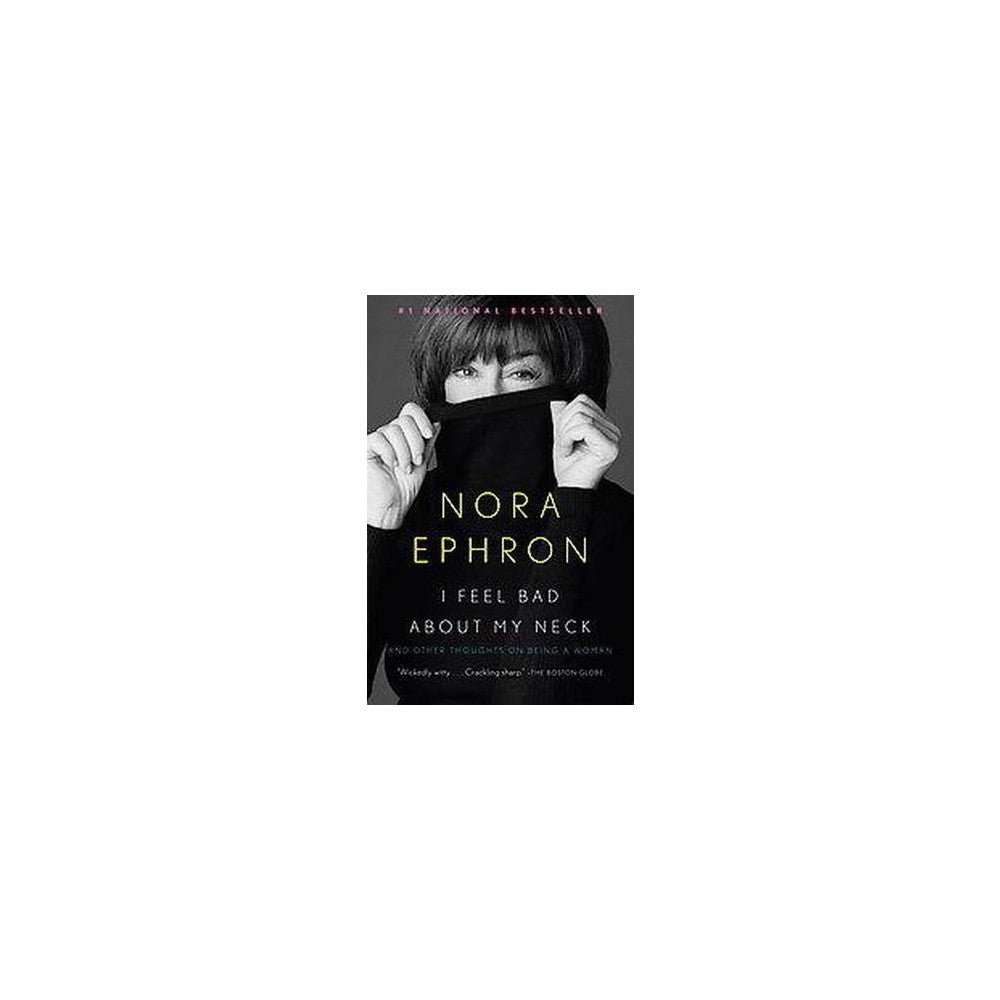 I Feel Bad About My Neck (Reprint) (Paperback) by Nora Ephron - Ephron, Nora