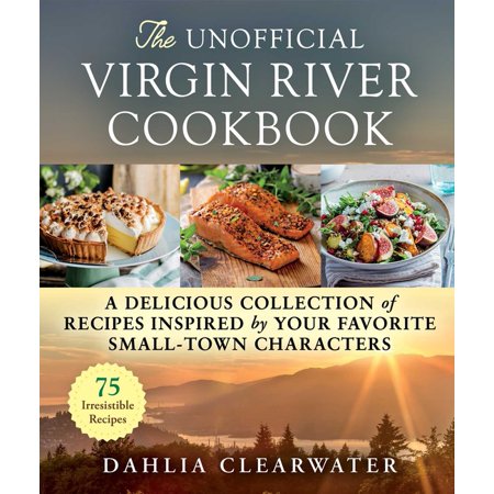 The Unofficial Virgin River Cookbook - by Dahlia Clearwater (Hardcover) -