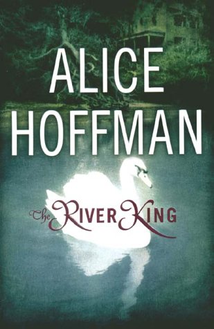The River King by Alice Hoffmann - Alice Hoffman