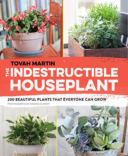 The Indestructible Houseplant - Tovah Martin