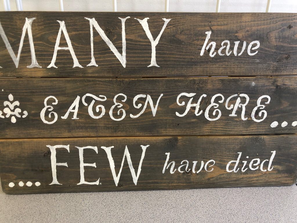 MANY HAVE EATEN HERE- WOOD WALL ART.