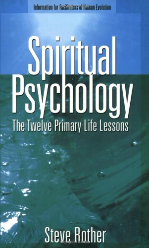 Spiritual Psychology: the Twelve Primary Life Lessons (Paperback) 1928806104 978
