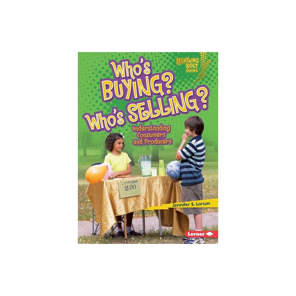 Lightning Bolt Books (R) -- Exploring Economics: Who S Buying? Who S Selling?: U