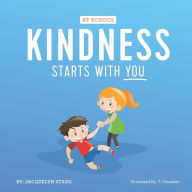Kindness Starts with You - at School Stagg, Jacquelyn [Used - Good] [Softcover]
