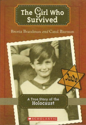 The Girl Who Survived: a True Story of the Holocaust Carol Bierman; Bronia Brand