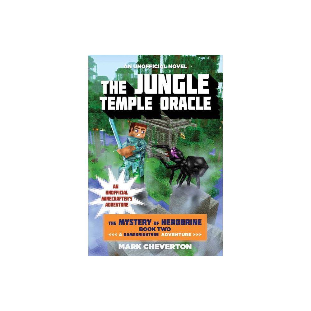 The Jungle Temple Oracle : the Mystery of Herobrine: Book Two: a Gameknight999 A