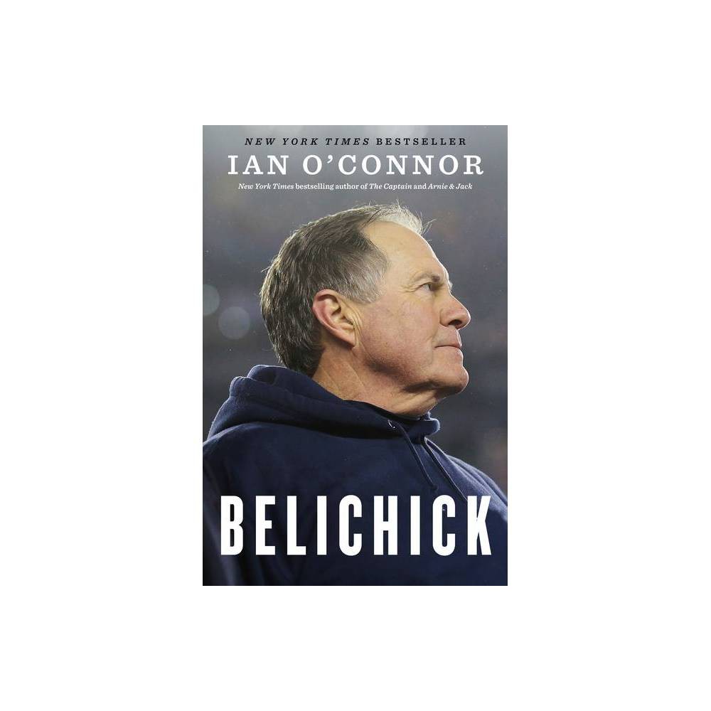 Belichick the Making of the Gr - O'Connor, Ian