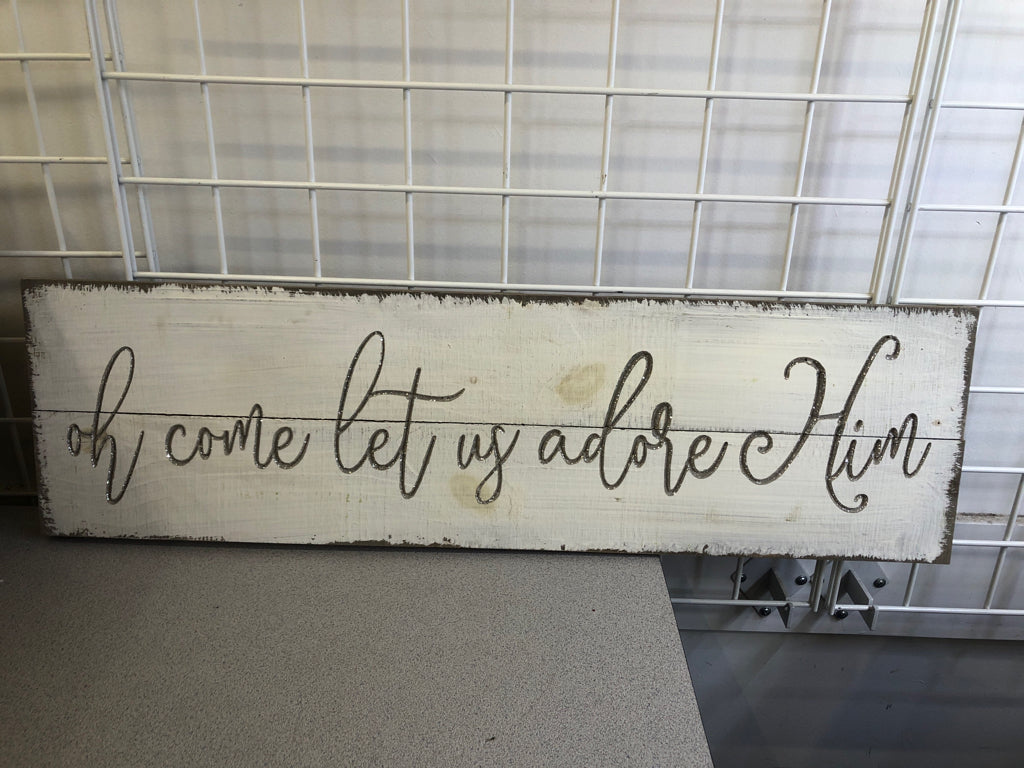 "OH COME LET US" WHITE DISTRESSED WOOD SIGN.
