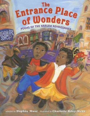 The Entrance Place of Wonders : Poems of the Harlem Renaissance - Muse, Daphne /