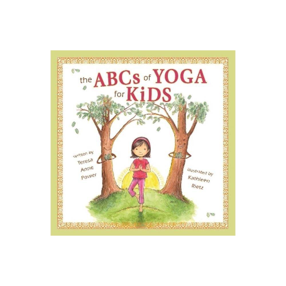 The Abcs of Yoga for Kids - Power, Teresa / Rietz, Kathleen