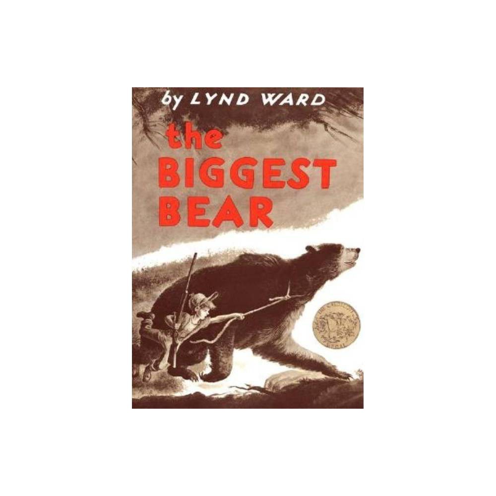 The Biggest Bear : a Caldecott Award Winner by Lynd Ward -