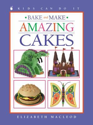 Bake and Make Amazing Cakes by Elizabeth MacLeod (Paperback) - MacLeod, Elizabet