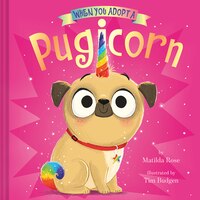 When You Adopt a When You Adopt a Pugicorn: (a When You Adopt.