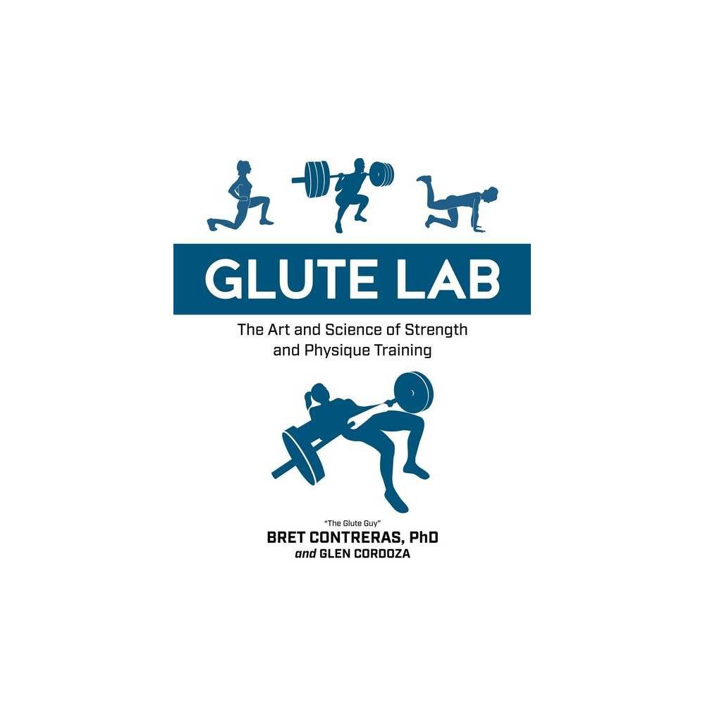 Glute Lab the Art and Science of Strength and Phys -