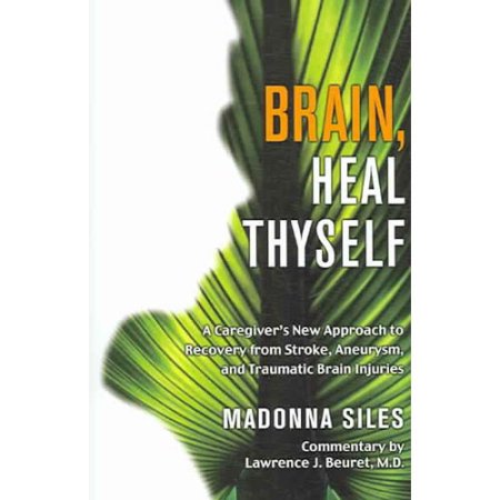 Brain, Heal Thyself - Siles, Madonna / Beuret, Lawrence J.