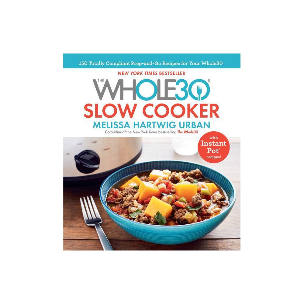 The Whole30 Slow Cooker - Melissa Hartwig