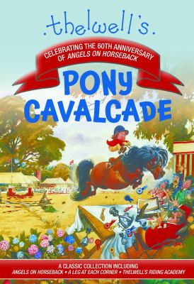 Thelwell S Pony Cavalcade: Angels on Horseback  a Leg in Each Corner  Riding Aca