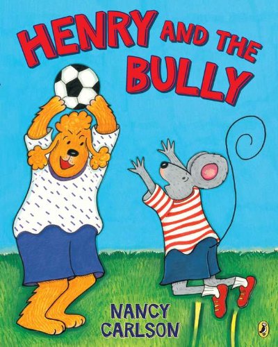 Henry and the Bully  - Nancy Carlson