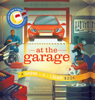 At the Garage (Shine-a-light) Brown, Carron [Used - Good] [Hardcover] - Carron B