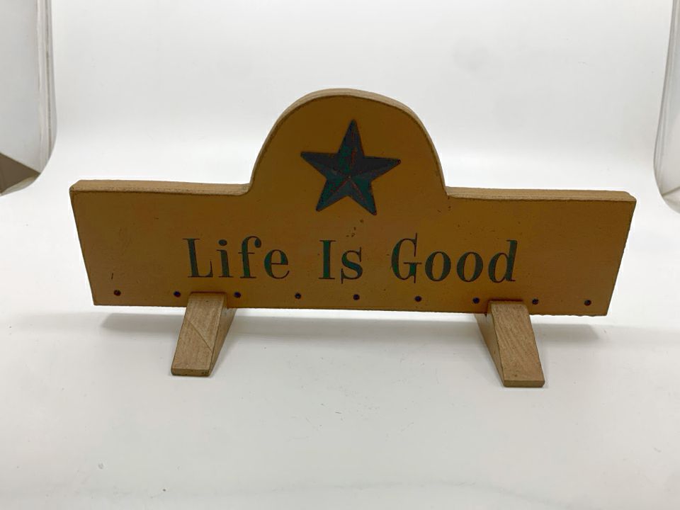 LIFE IS GOOD PRIMITIVE SIGN.