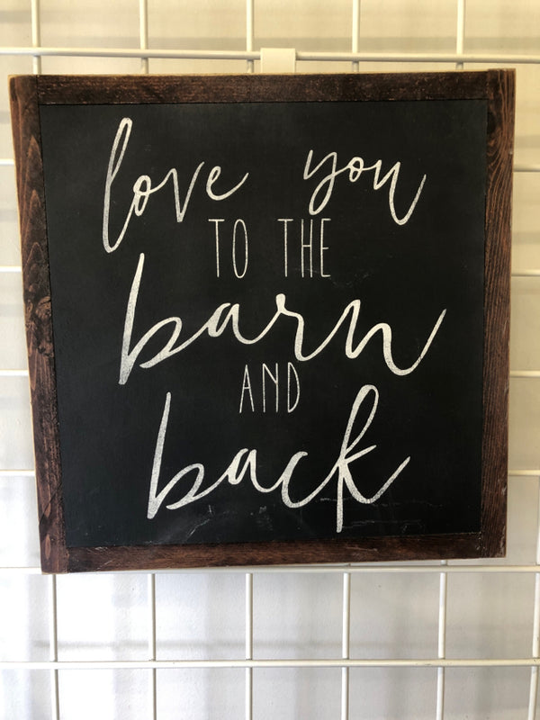 "LOVE YOU TO THE BARN" WALL HANGING.