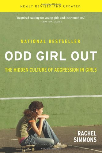 Odd Girl Out : the Hidden Culture of Aggression in Girls by Rachel Simmons - Rac