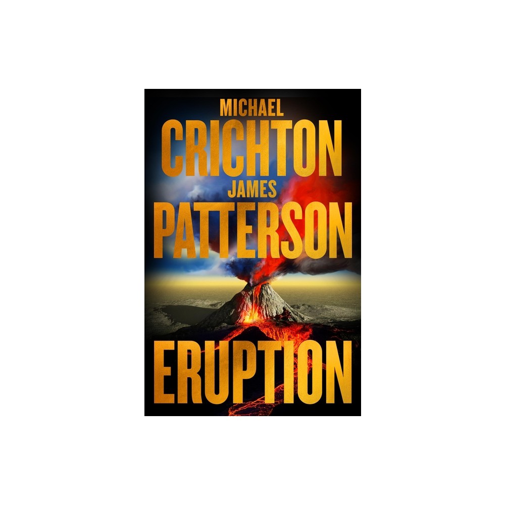 Eruption - by Michael Crichton & James Patterson (Hardcover) -