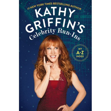 Kathy Griffin's Celebrity Run-Ins : My a-Z Index by Kathy Griffin - Last year, w