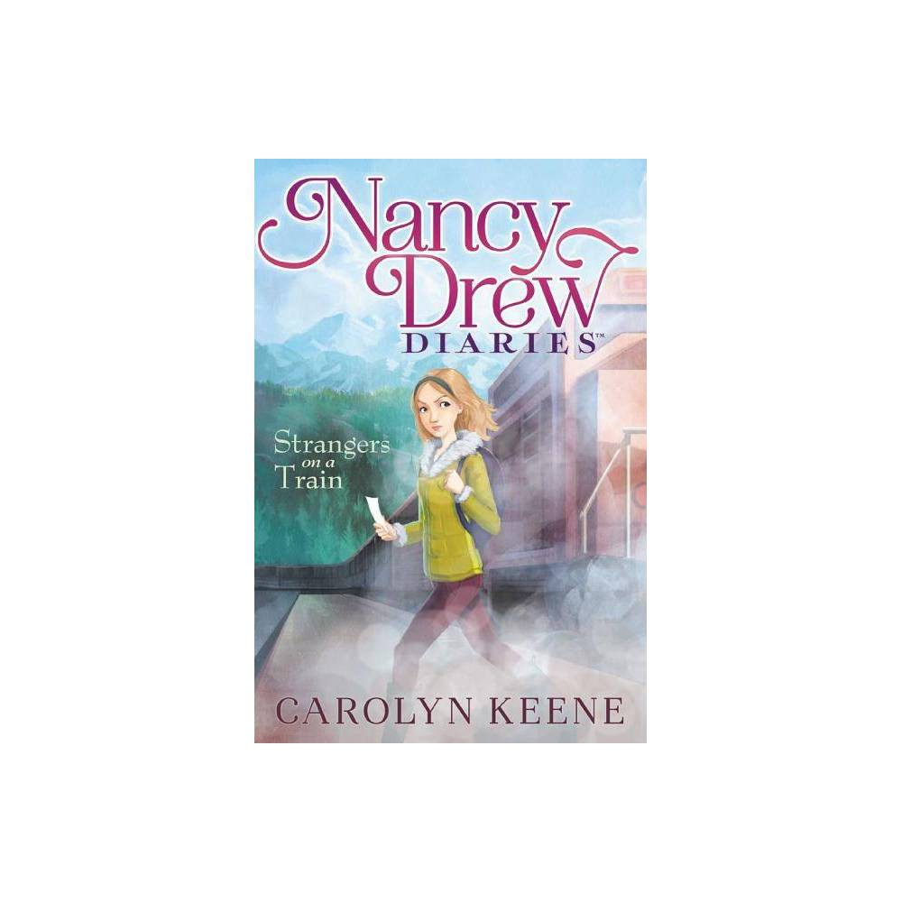 Strangers on a Train - (Nancy Drew Diaries) by Carolyn Keene (Paperback) - Carol