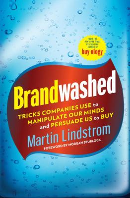 Brandwashed Tricks Companies Use to Manipulate Our - Lindstrom, Martin / Spurloc