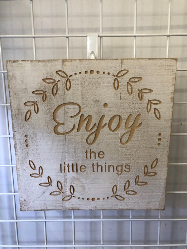 "ENJOY THE LITTLE THINGS" WOOD SIGN.