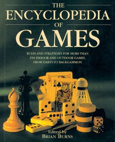 The Encyclopedia of Games : Rules and Strategies for More Than 250 Indoor and Ou