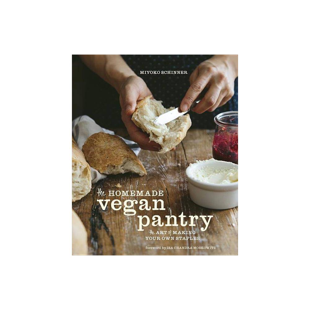 The Homemade Vegan Pantry: the Art of Making Your Own Staples [a Cookbook] - Sch