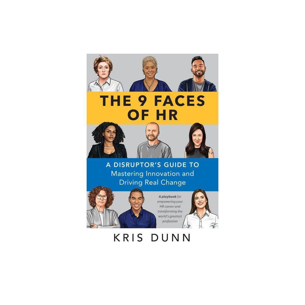 The 9 Faces of HR: a Disruptor's Guide to Mastering Innovation and Driving Real