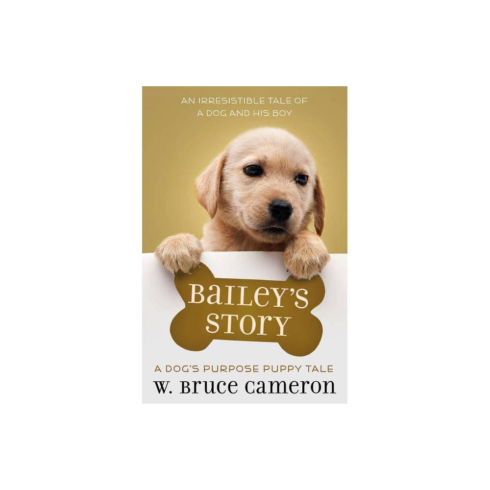 Bailey's Story: a Puppy Tale by W.