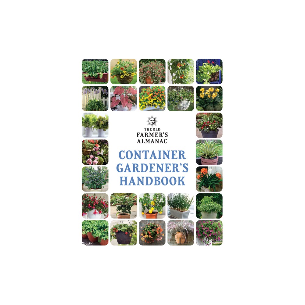 The Old Farmer's Almanac Container Gardener's Handbook - (Gardener's Handbooks)
