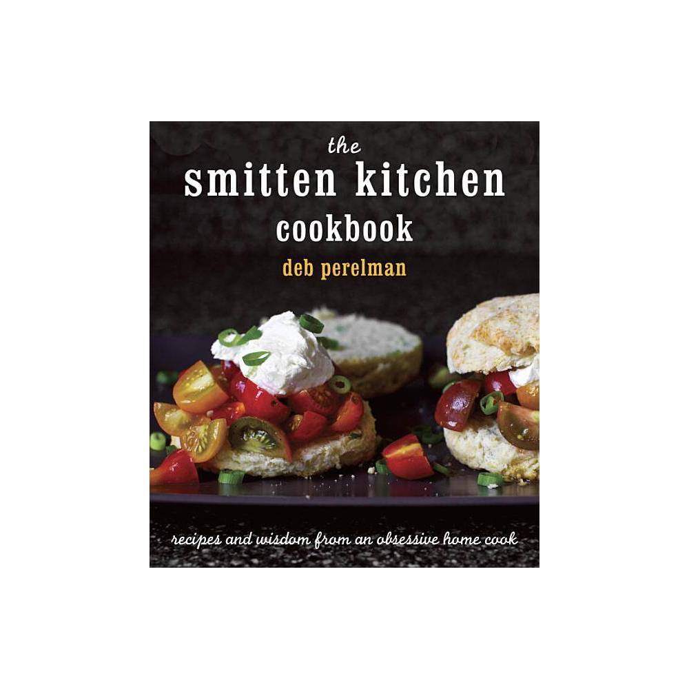 The Smitten Kitchen Cookbook - Perelman, Deb