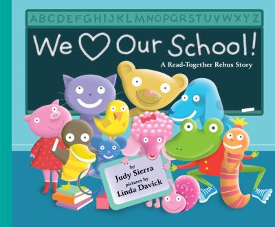 We Love Our School! : a Read-Together Rebus Story - Sierra, Judy / Davick, Linda