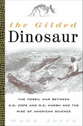 The Gilded Dinosaur: the Fossil War Between E.