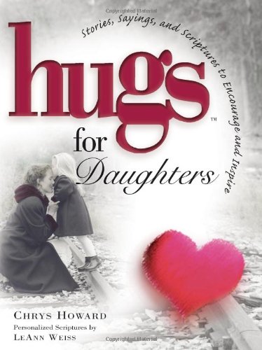 Hugs for Daughters : Stories, Sayings, and Scriptures to Encourage and Inspire t