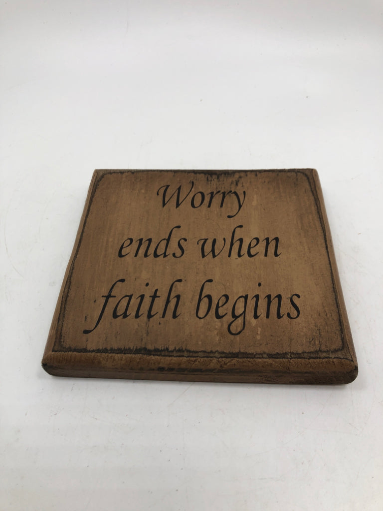 WORRY ENDS WHEN FAITH BEGINS WOOD BLOCK SIGN.