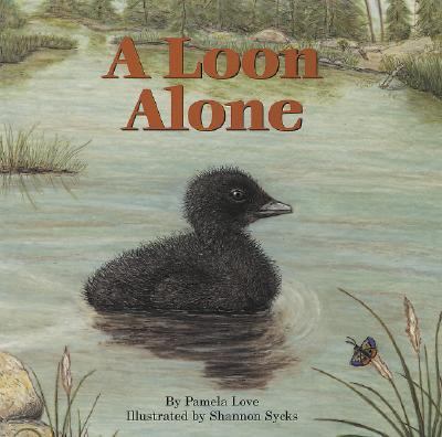 A Loon Alone (Paperback) - Love, Pamela / Sycks, Shannon