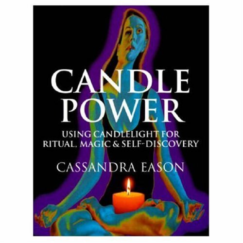 Candle Power: Using Candlelight for Ritual, Magic & Self-Discovery - Eason, Cass