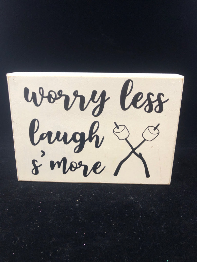 "WORRY LESS LAUGH S'MORE" WHITE/BLACK WOOD SIGN.