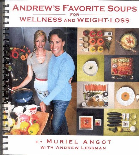 Andrew's Favorite Soups for Wellness and Weight Loss by Muriel Angot and Andrew