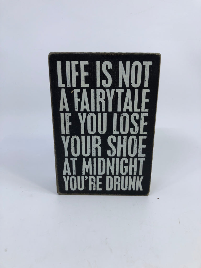 LIFE IS NOT A FAIRYTALE DRUNK BLOCK SIGN.
