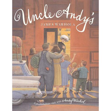 Uncle Andy's: a Faabbbulous Visit with Andy Warhol - Warhola, James