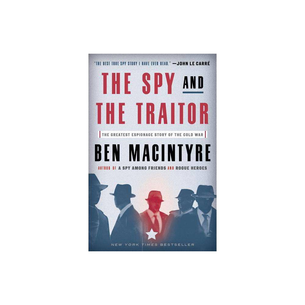The Spy and the Traitor - by Ben MacIntyre (Paperback) -