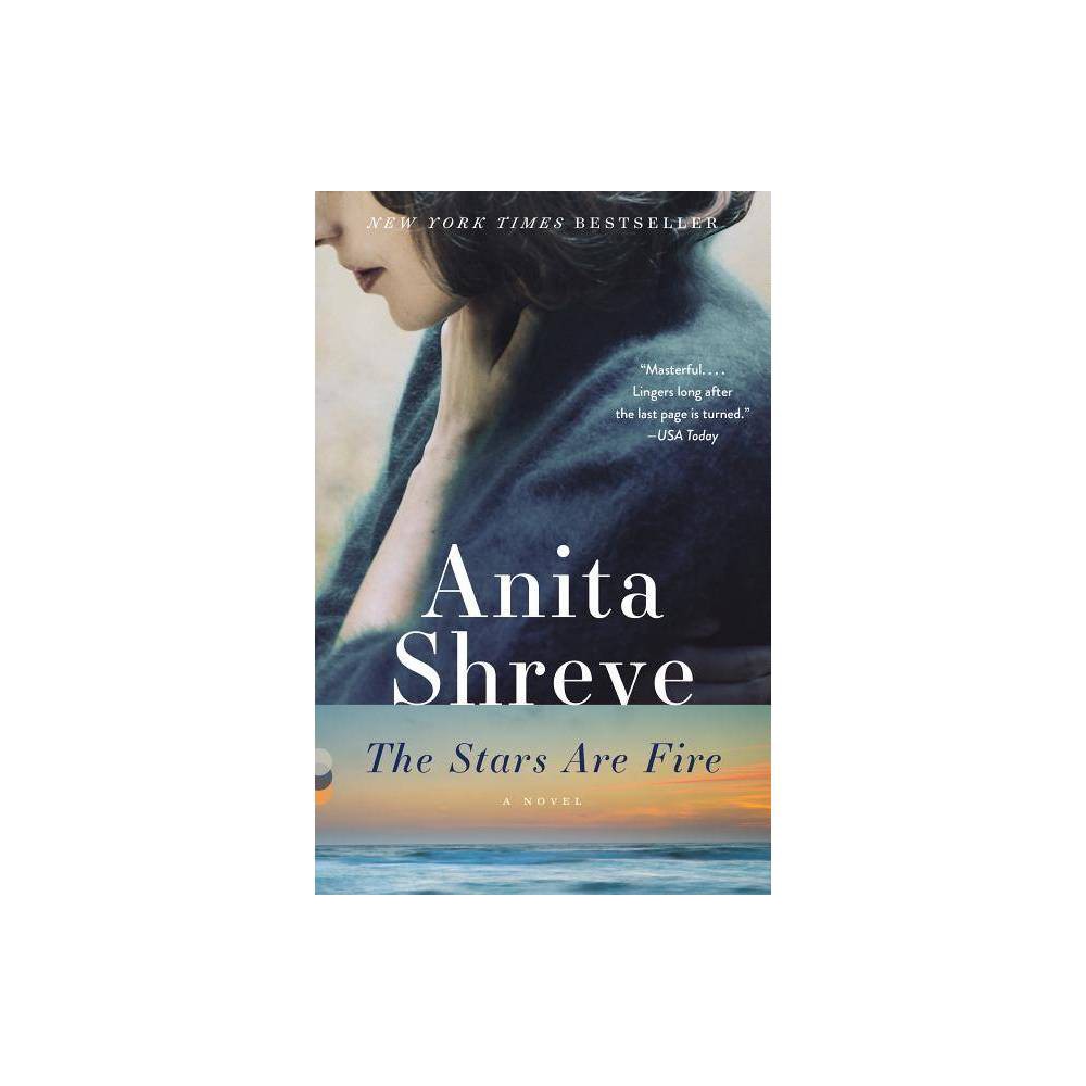 The Stars Are Fire: a Novel Shreve, Anita [Softcover] - Shreve, Anita