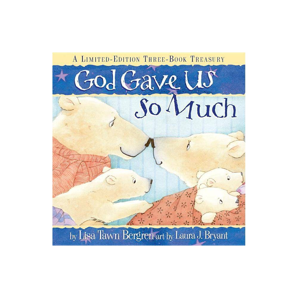 God Gave Us So Much: a Limited-Edition Three-Book Treasury - Lisa T.